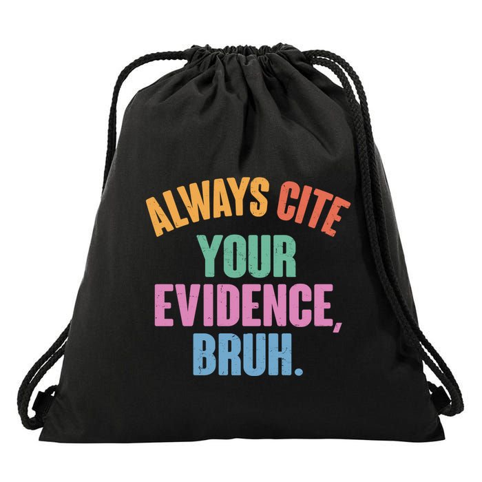 Funny Always Cite Your Evidence Bruh Drawstring Bag