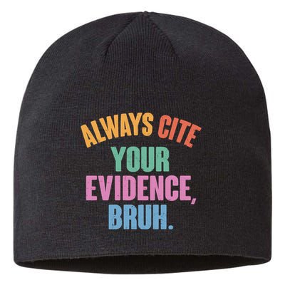 Funny Always Cite Your Evidence Bruh Sustainable Beanie