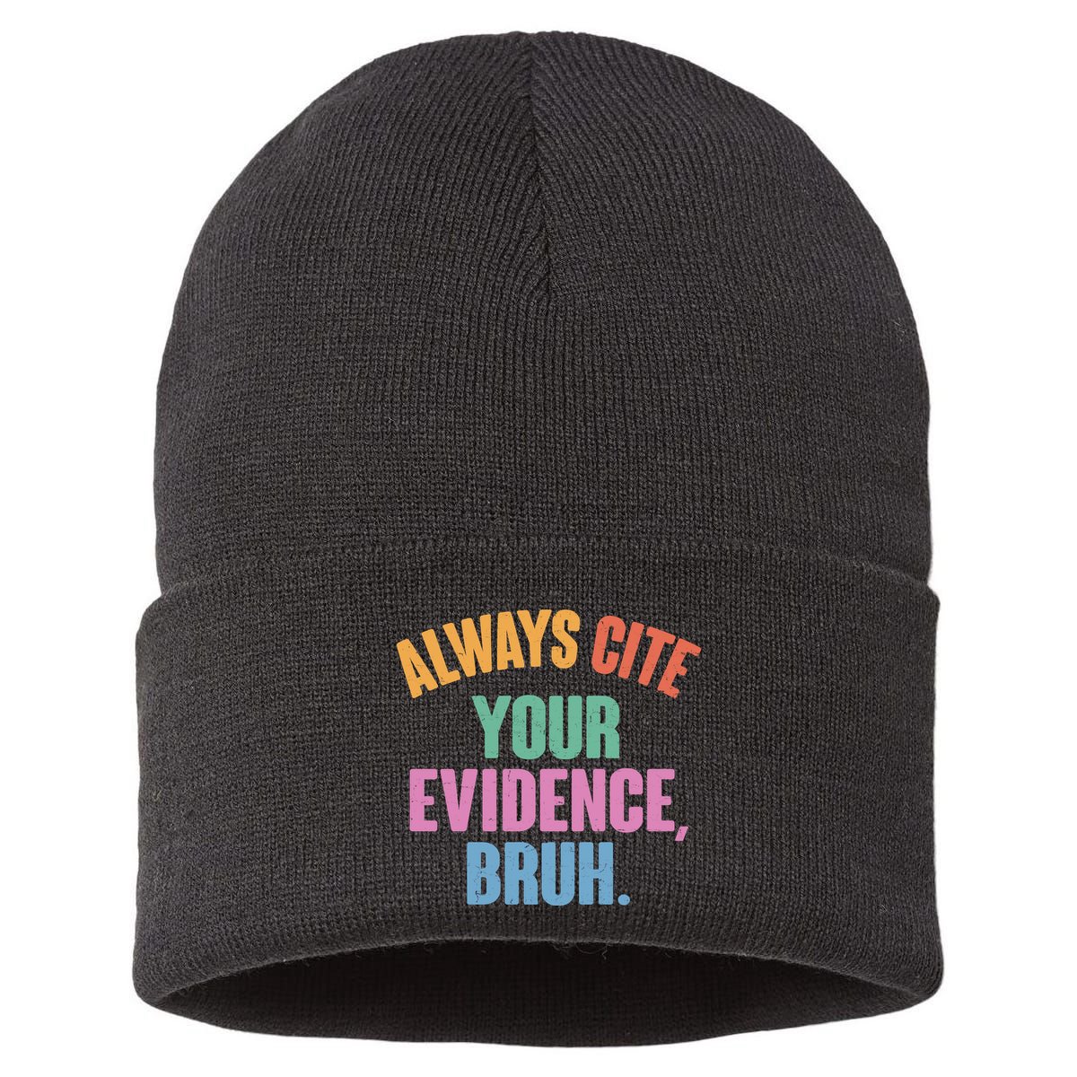 Funny Always Cite Your Evidence Bruh Sustainable Knit Beanie