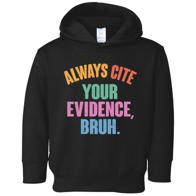 Funny Always Cite Your Evidence Bruh Toddler Hoodie