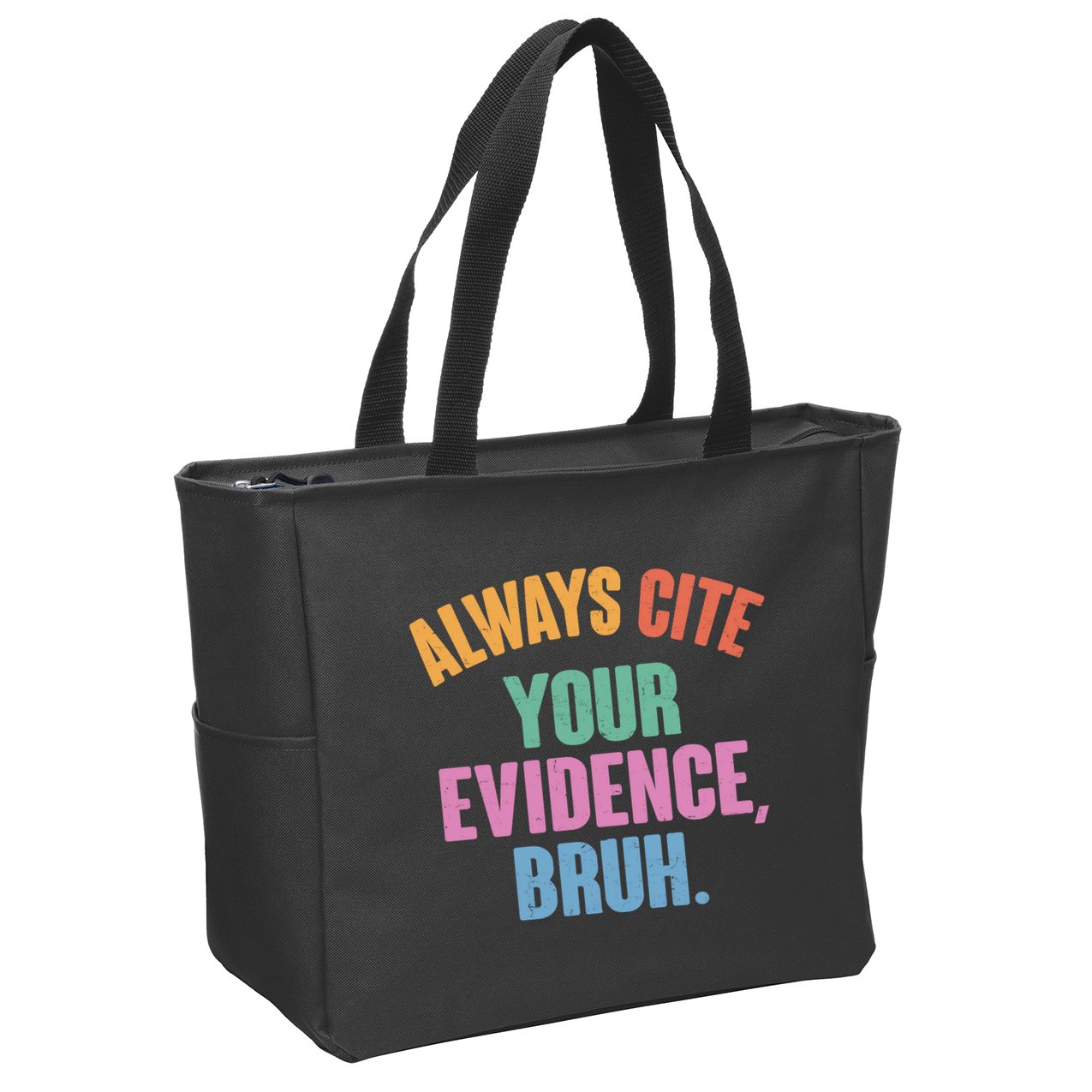 Funny Always Cite Your Evidence Bruh Zip Tote Bag