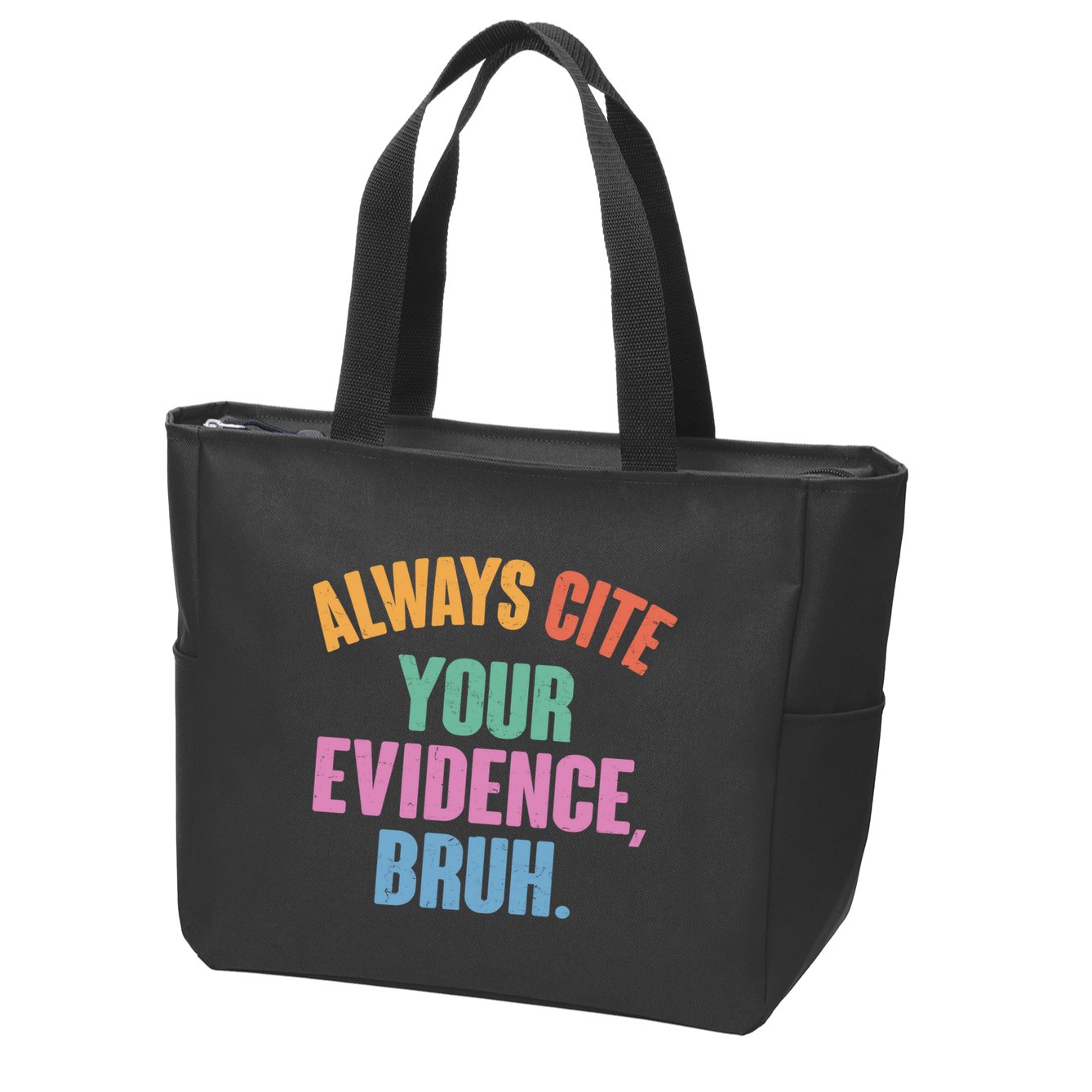 Funny Always Cite Your Evidence Bruh Zip Tote Bag
