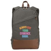 Funny Always Cite Your Evidence Bruh Cotton Canvas Backpack
