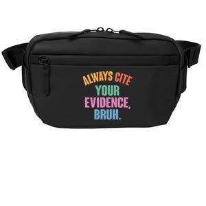 Funny Always Cite Your Evidence Bruh Crossbody Pack