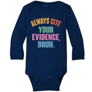 Funny Always Cite Your Evidence Bruh Baby Long Sleeve Bodysuit