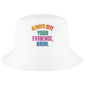 Funny Always Cite Your Evidence Bruh Cool Comfort Performance Bucket Hat