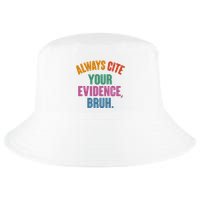 Funny Always Cite Your Evidence Bruh Cool Comfort Performance Bucket Hat