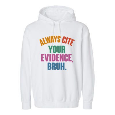 Funny Always Cite Your Evidence Bruh Garment-Dyed Fleece Hoodie