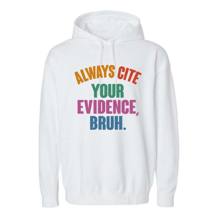 Funny Always Cite Your Evidence Bruh Garment-Dyed Fleece Hoodie