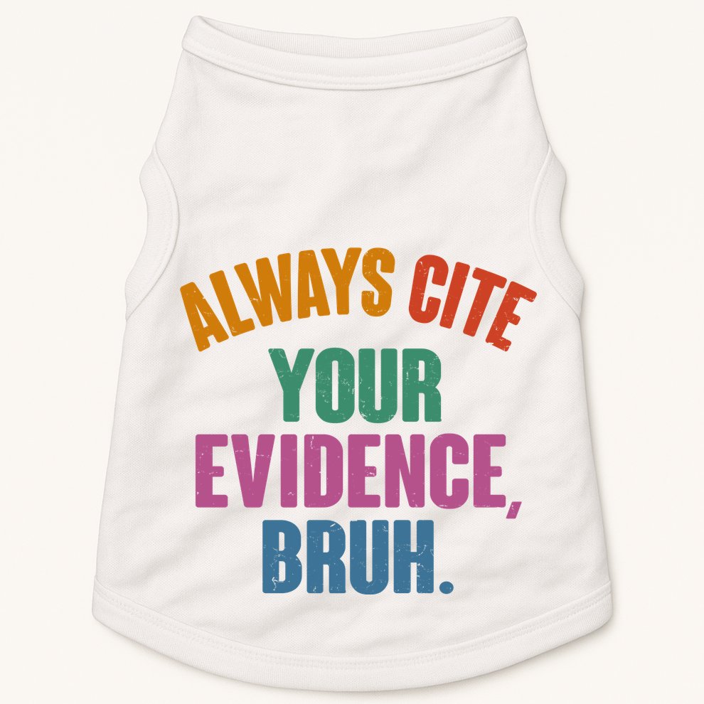 Funny Always Cite Your Evidence Bruh Doggie Tank