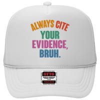 Funny Always Cite Your Evidence Bruh High Crown Mesh Back Trucker Hat