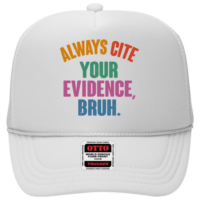 Funny Always Cite Your Evidence Bruh High Crown Mesh Back Trucker Hat