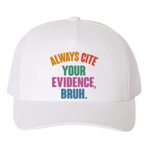 Funny Always Cite Your Evidence Bruh Yupoong Adult 5-Panel Trucker Hat