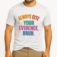 Funny Always Cite Your Evidence Bruh Cooling Performance Crew T-Shirt
