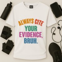 Funny Always Cite Your Evidence Bruh Cooling Performance Crew T-Shirt