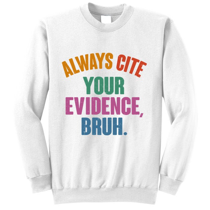 Funny Always Cite Your Evidence Bruh Sweatshirt