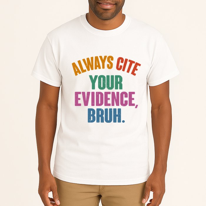 Funny Always Cite Your Evidence Bruh Tall T-Shirt