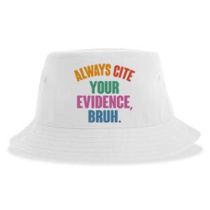 Funny Always Cite Your Evidence Bruh Sustainable Bucket Hat