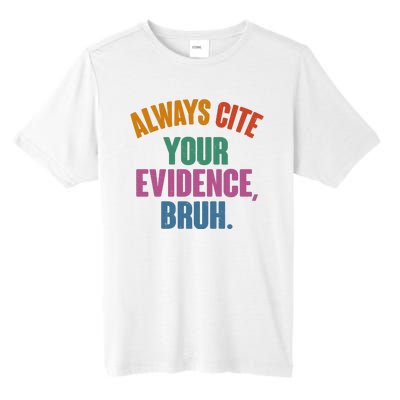 Funny Always Cite Your Evidence Bruh Tall Fusion ChromaSoft Performance T-Shirt