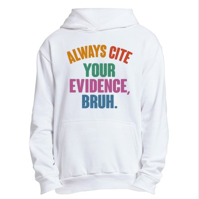 Funny Always Cite Your Evidence Bruh Urban Pullover Hoodie