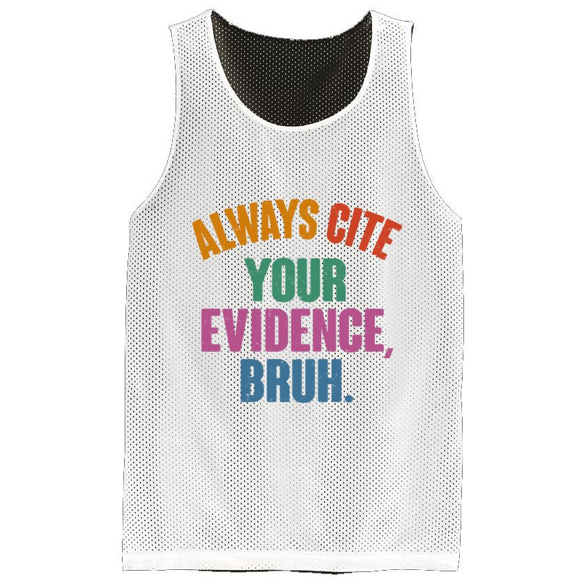 Funny Always Cite Your Evidence Bruh Mesh Reversible Basketball Jersey Tank