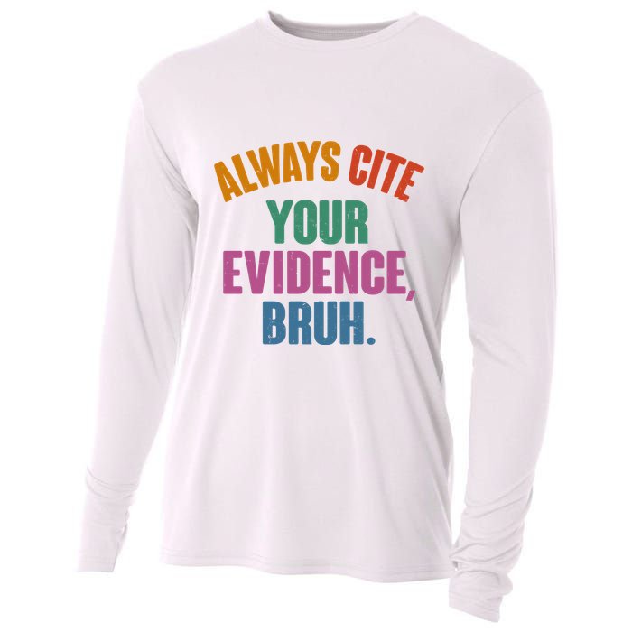 Funny Always Cite Your Evidence Bruh Cooling Performance Long Sleeve Crew