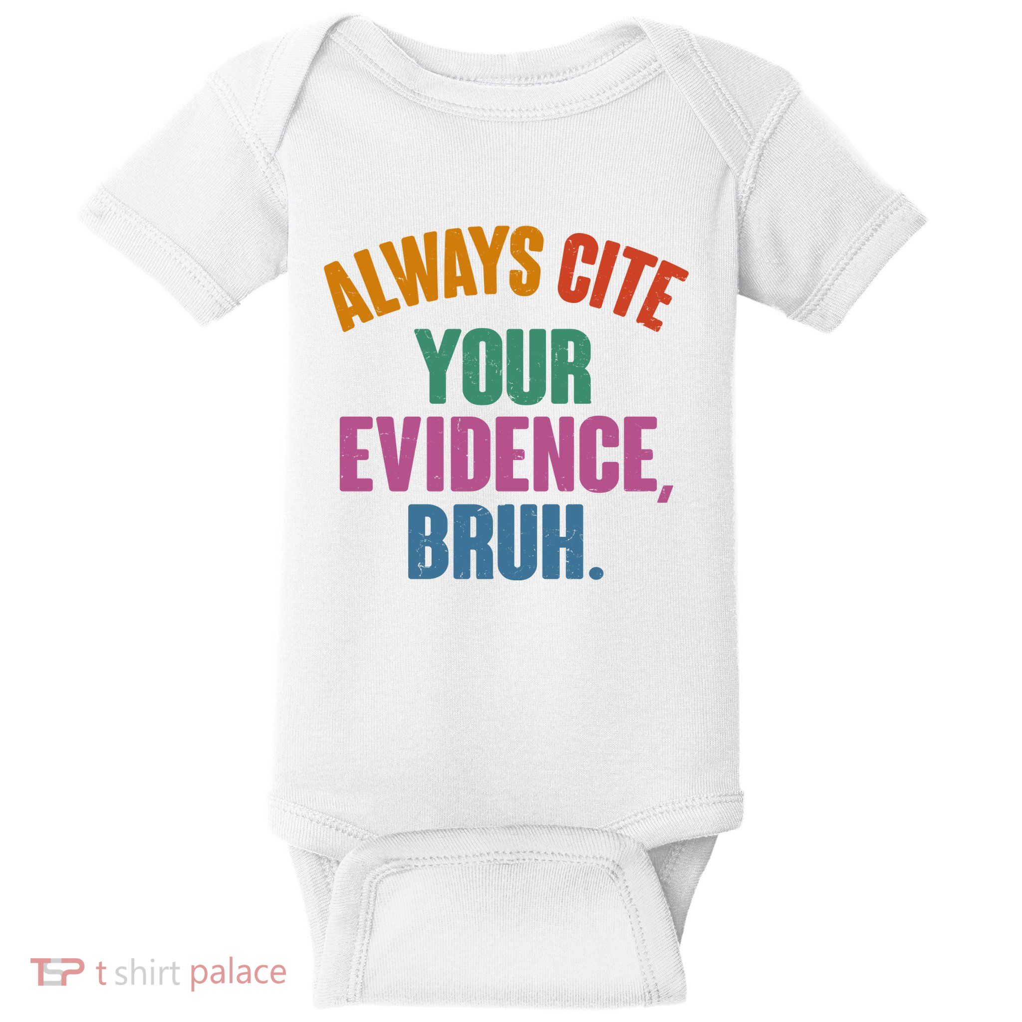 Funny Always Cite Your Evidence Bruh Baby Bodysuit