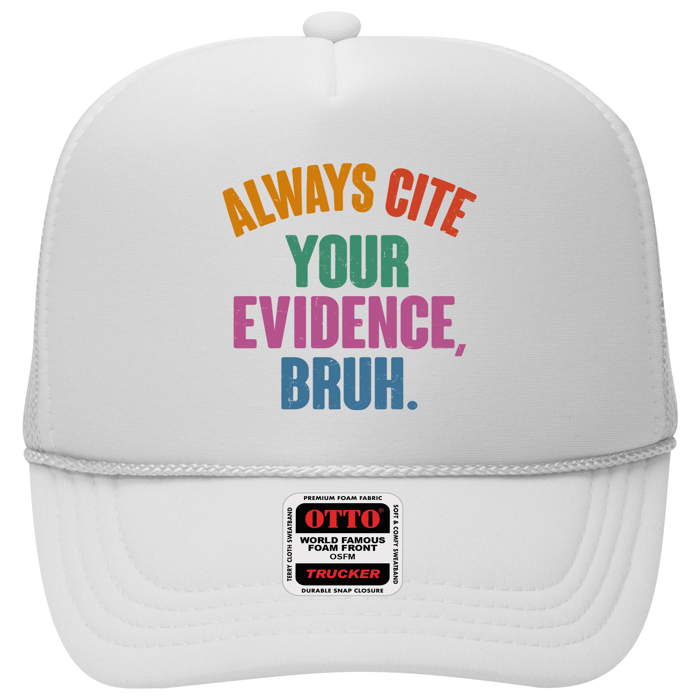 Funny Always Cite Your Evidence Bruh Hat