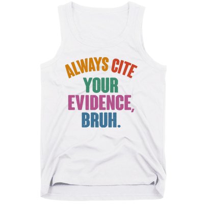 Funny Always Cite Your Evidence Bruh Tank Top