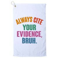 Funny Always Cite Your Evidence Bruh Golf Towel