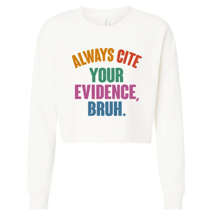 Funny Always Cite Your Evidence Bruh Cropped Pullover Crew