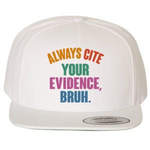 Funny Always Cite Your Evidence Bruh Wool Snapback Cap