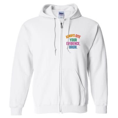 Funny Always Cite Your Evidence Bruh Full Zip Hoodie