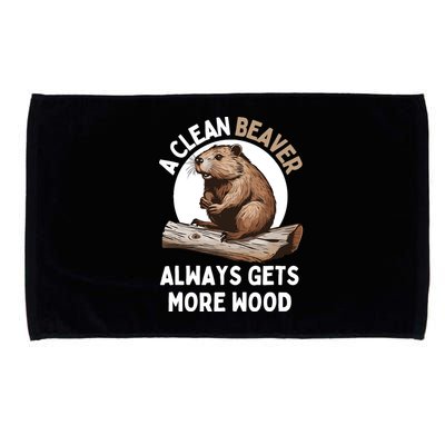Funny A Clean Beaver Always Gets More Wood Beaver Lover Microfiber Hand Towel
