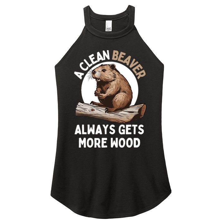 Funny A Clean Beaver Always Gets More Wood Beaver Lover Women's Perfect Tri Rocker Tank