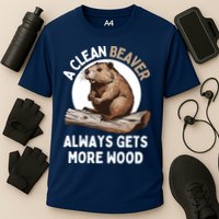 Funny A Clean Beaver Always Gets More Wood Beaver Lover Cooling Performance Crew T-Shirt