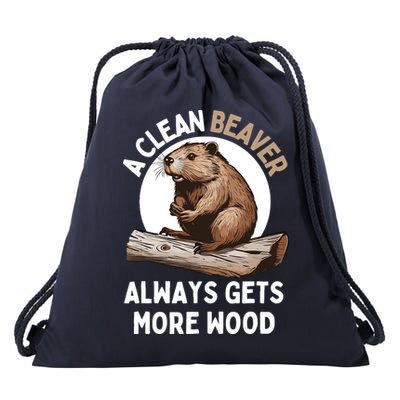 Funny A Clean Beaver Always Gets More Wood Beaver Lover Drawstring Bag