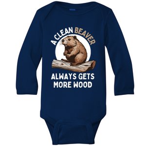 Funny A Clean Beaver Always Gets More Wood Beaver Lover Baby Long Sleeve Bodysuit