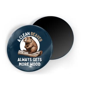 Funny A Clean Beaver Always Gets More Wood Beaver Lover Magnet