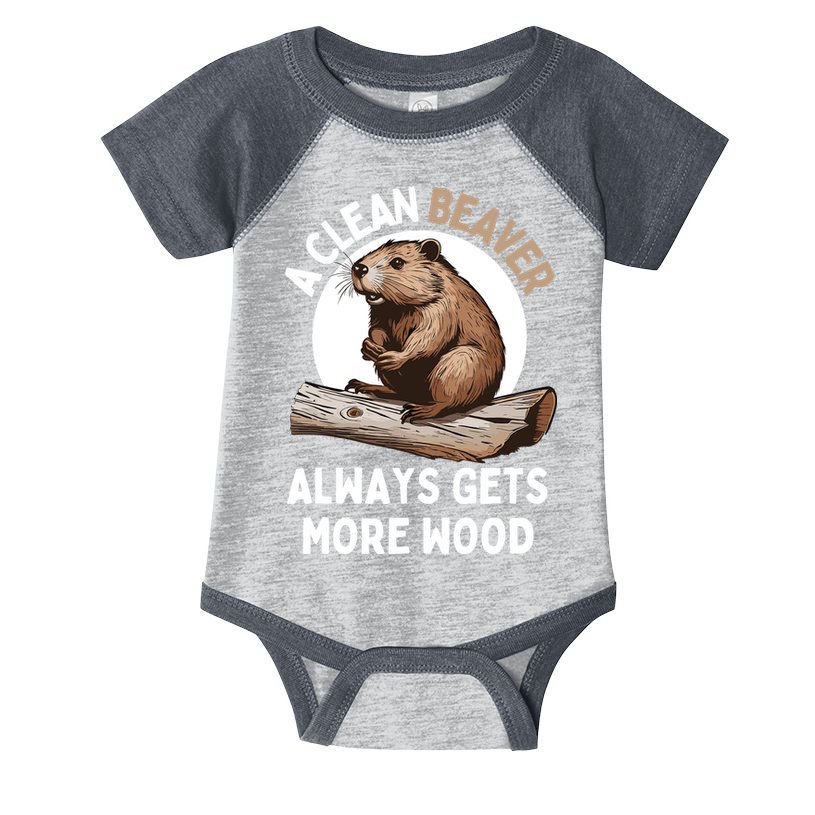 Funny A Clean Beaver Always Gets More Wood Beaver Lover Infant Baby Jersey Bodysuit