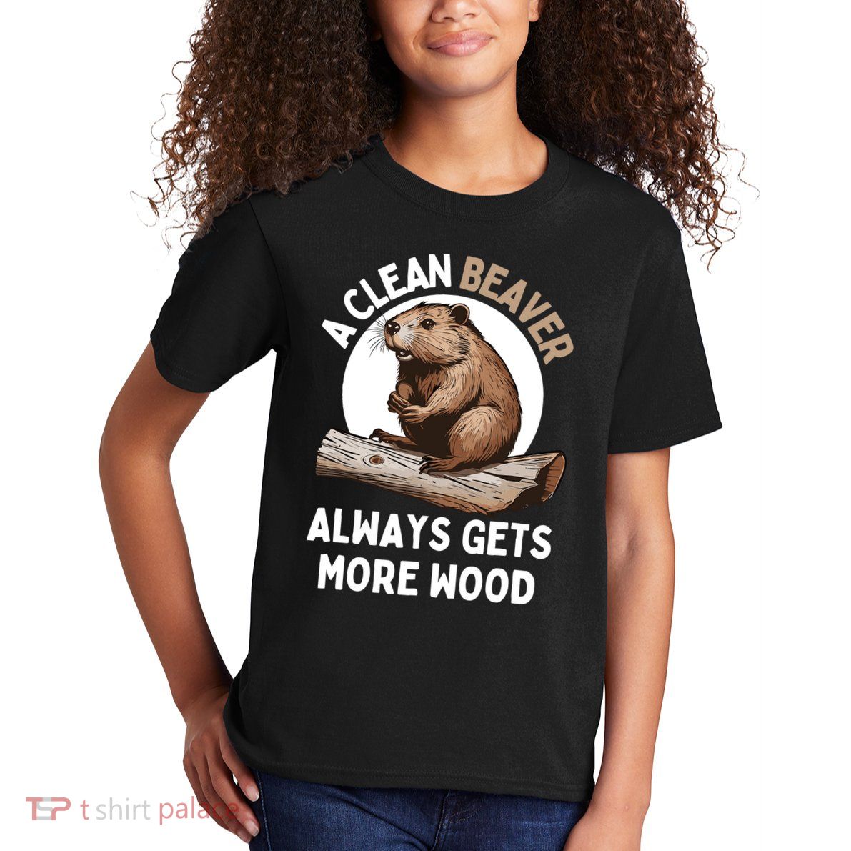Funny A Clean Beaver Always Gets More Wood Beaver Lover Kids T-Shirt