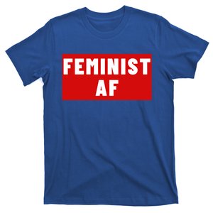 Feminist Af Cute Funny Great Gift T-Shirt