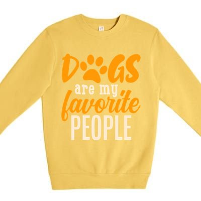 Funny And Cute Dogs Are My Favorite People Dog Owners Design Great Gift Premium Crewneck Sweatshirt