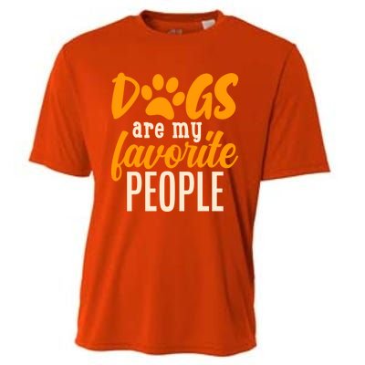 Funny And Cute Dogs Are My Favorite People Dog Owners Design Great Gift Cooling Performance Crew T-Shirt