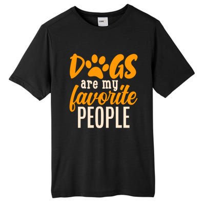 Funny And Cute Dogs Are My Favorite People Dog Owners Design Great Gift Tall Fusion ChromaSoft Performance T-Shirt