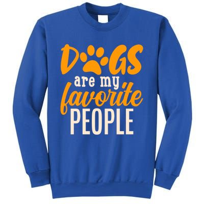 Funny And Cute Dogs Are My Favorite People Dog Owners Design Great Gift Sweatshirt