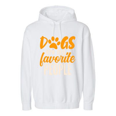 Funny And Cute Dogs Are My Favorite People Dog Owners Design Great Gift Garment-Dyed Fleece Hoodie