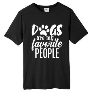 Funny And Cute Dogs Are My Favorite People Dog Owners Design Gift Tall Fusion ChromaSoft Performance T-Shirt