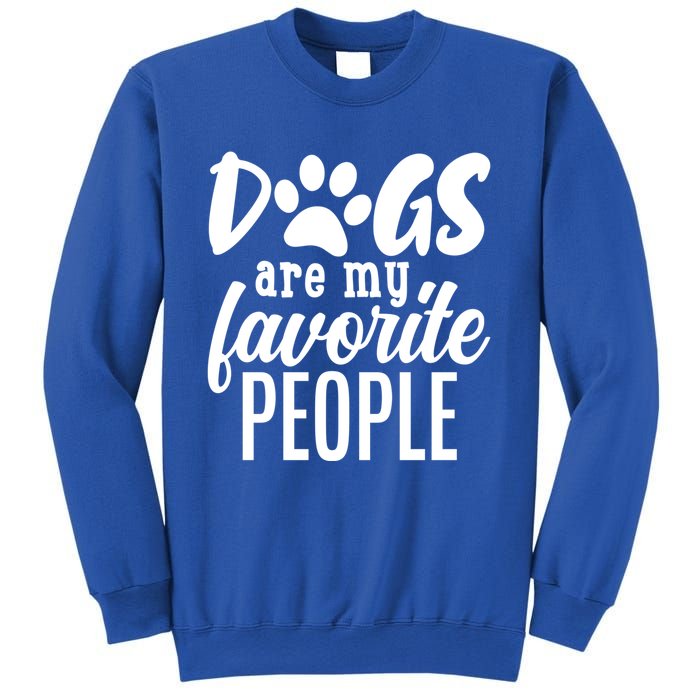 Funny And Cute Dogs Are My Favorite People Dog Owners Design Gift Sweatshirt