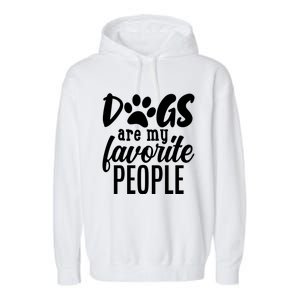 Funny And Cute Dogs Are My Favorite People Dog Owners Design Gift Garment-Dyed Fleece Hoodie